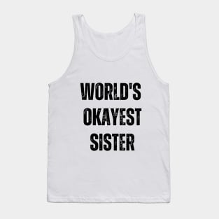 World's Okayest Sister Tank Top